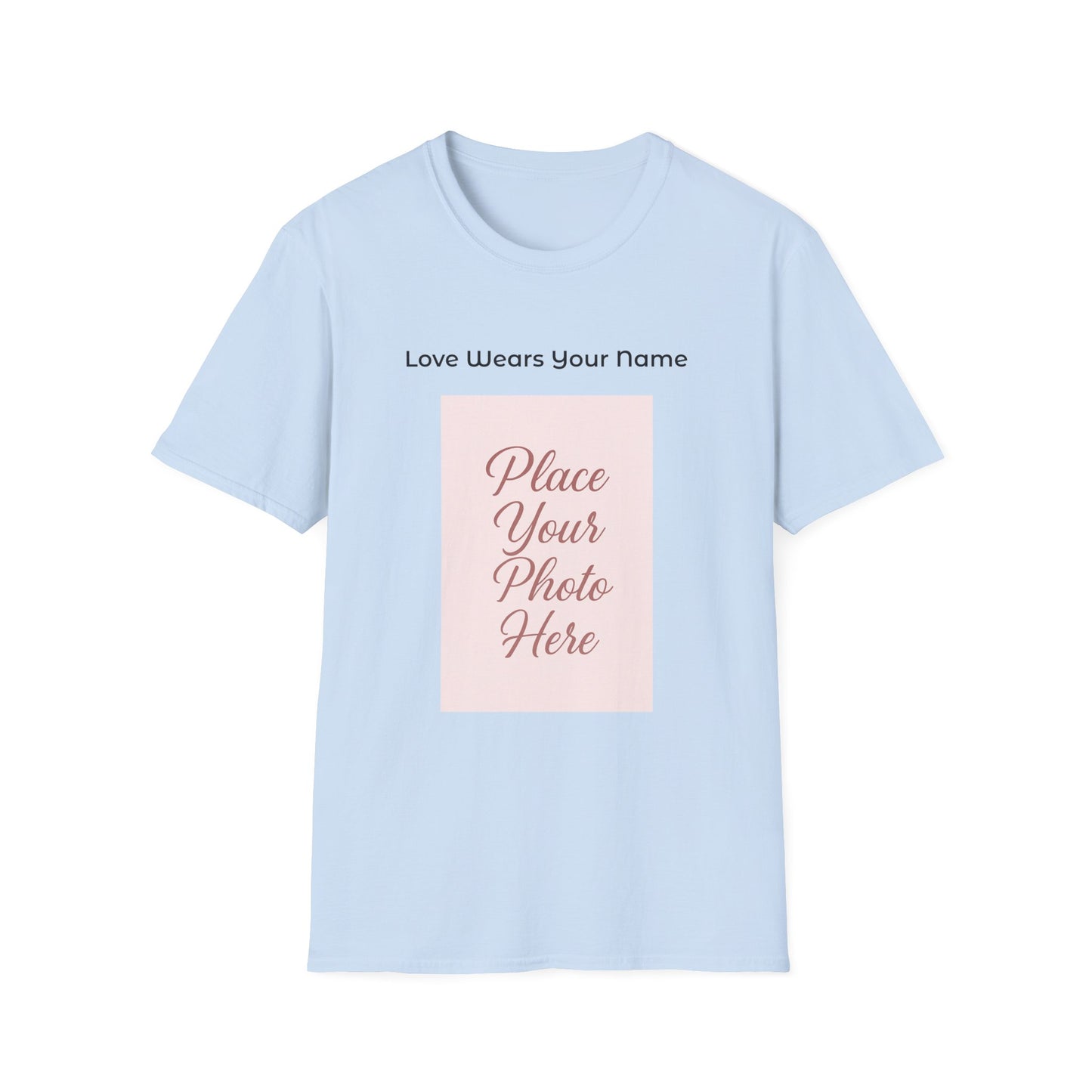 Love Wears Your Name™ This shirt carries more than a photo—it carries your heart.
