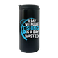 A Day Without Fishing Is a Day Wasted 14oz Insulated Coffee Tumbler