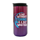 A Day Without Fishing Is a Day Wasted 14oz Insulated Coffee Tumbler