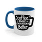 coffee makes everything better 146#- coffee-Mug / Coffee Cup