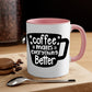 coffee makes everything better 146#- coffee-Mug / Coffee Cup