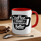coffee makes everything better 146#- coffee-Mug / Coffee Cup