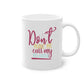dont make me call my big sister 67#- sister-Mug / Coffee Cup